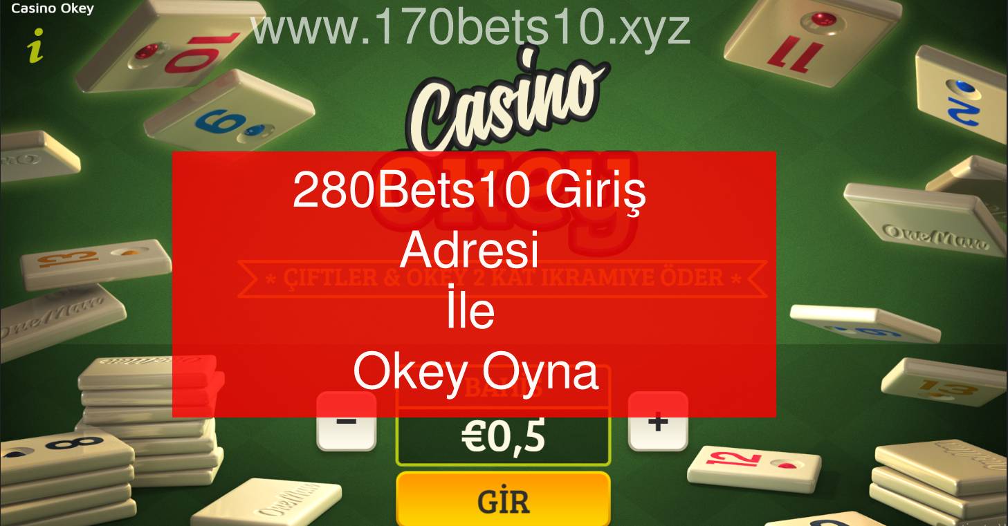 280Bets10 Giriş Adresi İle Okey Oyna