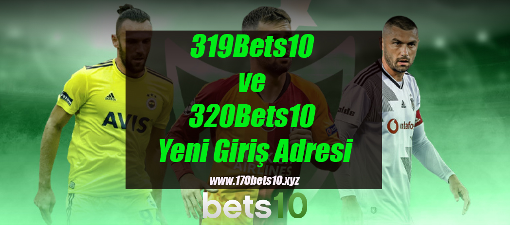 319Bets10 ve 320Bets10 Yeni Giriş Adresi